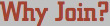 Why Join?